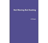 Not Waving But Dusting
