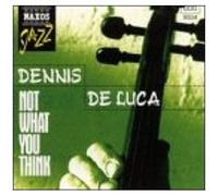 Dennis Deluca – Not What You Think – CD
