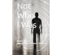 Not Who I Was: A 52-Week Identity Recovery Journal