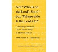 Not Who Is On The Lords Side? But Whose Side Is The Lord On?: Contesting Claims And Divine Inscrutability In 2 Samuel 16: 5-14 (Studies In Biblical Literature) (Hardcover) Timothy F Simpson, (Auteur)
