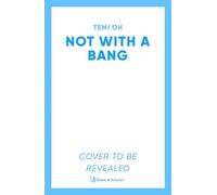 Not With a Bang A family drama at the end of the world, for fans of Station Eleven and The Last of Us - Temi Oh - Simon & Schuster UK - ebook (ePub) - Livre