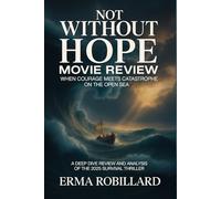 Not Without Hope Movie Review: When Courage Meets Catastrophe on the Open Sea: A Deep Dive Review and Analysis of the 2025 Survival Thriller