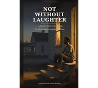 Not Without Laughter: The Illustrated & Annotated Edition - Original Illustrations, Harlem Renaissance Context & Discussion Questions