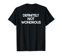 Not Wondrous Saying Tshirt Funny Ironic Humor T-Shirt
