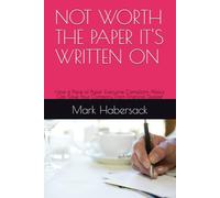 NOT WORTH THE PAPER IT'S WRITTEN ON: How a Piece of Paper Everyone Complains About Can Save Your Company from Financial Disaster