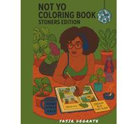 Not Yo Coloring Book- Adult coloring Book: Stoners Edition