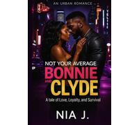 Not Your Average Bonnie & Clyde (The Hustle & Heart Series Book 1): A Tale of Love, Loyalty, and Survival