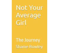 Not Your Average Girl: The Journey