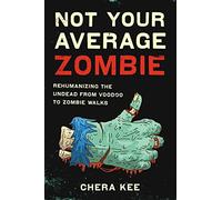 Not Your Average Zombie: Rehumanizing the Undead from Voodoo to Zombie Walks