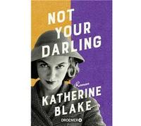 Not your Darling. Roman | »Loretta Darling ist herrlich unverfroren - eine großartige Heldin.« Josie Silver | Katherine Blake Katherine BlakeKatherine Blake (Auteur)