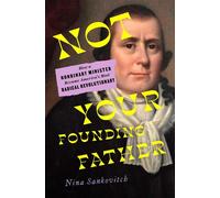Not Your Founding Father How a Nonbinary Minister Became America's Most Radical Revolutionary - Nina Sankovitch - Simon & Schuster - ebook (ePub) - Livre