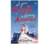 Not Your Knight In Shining Armour: A Royal Wedding Romance