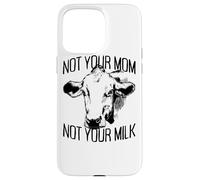 Not Your Mom Not Your Milk Mum Vegan Végétarien Végétalien Coque pour iPhone 15 Pro Max