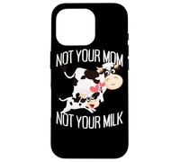 Not Your Mom Not Your Milk Mum Vegan Végétarien Végétalien Coque pour iPhone 16 Pro