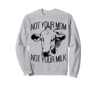 Not Your Mom Not Your Milk Mum Vegan Végétarien Végétalien Sweatshirt