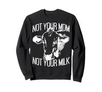 Not Your Mom Not Your Milk Mum Vegan Végétarien Végétalien Sweatshirt