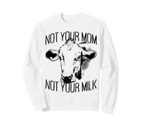 Not Your Mom Not Your Milk Mum Vegan Végétarien Végétalien Sweatshirt