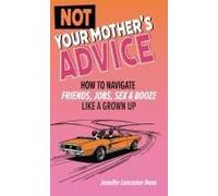 Not Your Mother's Advice