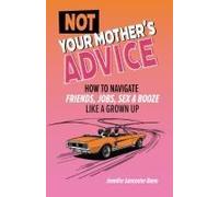 Not Your Mother's Advice