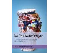 Not Your Mother's Mystic: Awakening Isn't About Escaping Life. It's About Igniting It.