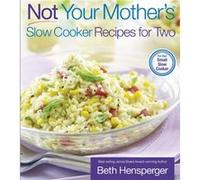 Not Your Mothers Slow Cooker Recipes for Two by Beth HenspergerJulie Kaufmann Beth Hensperger (Auteur)