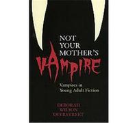 Not Your Mother's Vampire Deborah Wilson Overstreet (Auteur)