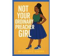 Not Your Ordinary Preacher Girl: I wasn't Called to Fit the Mold; I was Called to Break It!