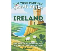Not Your Parents' Travel Guide to: IRELAND