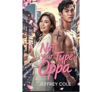 Not Your Type, Oppa: An Opposites-Attract Romance Between a Grumpy MMA Fighter and a Sweet, Quirky Girl Forced to Co-Host a Dating Podcast