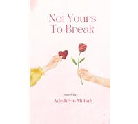 Not Yours To Break.