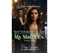 Not Yours To Claim, My Mafia Ex : A Dark Mafia Romance: Volume- I