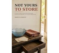 Not Yours to Store: A Practical Guide to Sorting Inherited Belongings, Dividing Family Keepsakes, and Letting Go Without Guilt