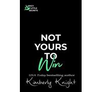 Not Yours to Win Spicy Little Secrets, #4 - Kimberly Knight - Kimberly Knight - ebook (ePub) - Livre