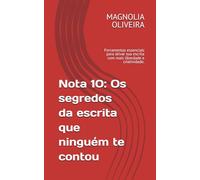 Nota 10: Os segredos da escrita que ninguém te contou