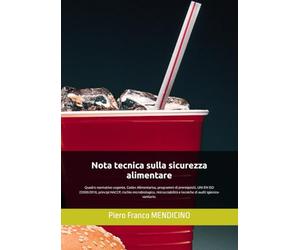Nota tecnica sulla sicurezza alimentare: Quadro normativo cogente, Codex Alimentarius, programmi di prerequisiti, UNI EN ISO 22000:2018, principi ... e tecniche di audit igienico-sanitario.