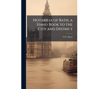 Notabilia of Bath, a Hand Book to the City and District