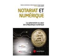 Notariat Et Numérique - Le Cybernotaire Au Coeur De La République Numérique