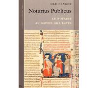 Notarius Publicus: Le Notaire Au Moyen Age Latin