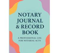 Notary Journal & Record Book: Professional Notarial Acts Logbook | 300 Entry Pages with Quick Reference, Commission Info & Notes