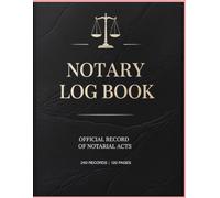 Notary Log Book The Official Notary Record Ledger: A Professional Record Book for Documenting Official Notarial Acts