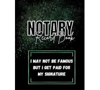 Notary Record Book: I May Not Be Famous But I Get Paid For My Signature: Official Notary Log Book To Record Notarial Acts | 200 Entries | Green and Black Notary Public Record Book