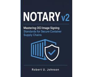 Notary v2: Mastering OCI Image Signing Standards for Secure Container Supply Chains