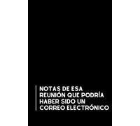 Notas de Esa reunión Que podría Haber sido Un correo Electrónico: Libreta divertida para la oficina | Cuaderno de notas con líneas | Regalo original y gracioso para compañeros de trabajo