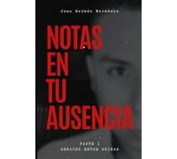 Notas en tu ausencia: Parte I: Renacer entre ruinas