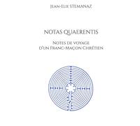 NOTAS QUAERENTIS: Notes de voyage d’un Franc-Maçon Chrétien