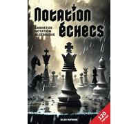 Notation échecs - Carnet de notation algébrique: 120 pages pour noter vos parties d'échecs - format 15 x 22 cm