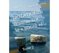NOTATIONS (Essais sur le « sacré »): Tome 2