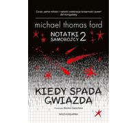 Notatki samobójcy 2. Kiedy spada gwiazda - Michael Thomas Ford (Littérature pour les jeunes en polonais)