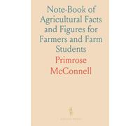 Note-Book of Agricultural Facts and Figures for Farmers and Farm Students