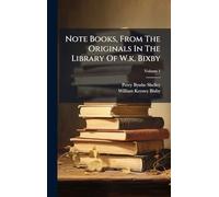 Note Books, From The Originals In The Library Of W.k. Bixby